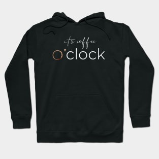 it's coffee o'clock Hoodie